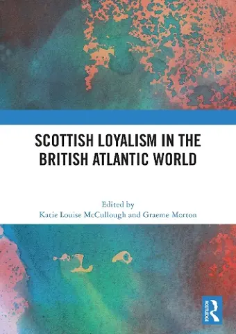 Scottish Loyalism in the British Atlantic World cover