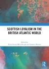 Scottish Loyalism in the British Atlantic World cover