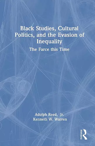 Black Studies, Cultural Politics, and the Evasion of Inequality cover