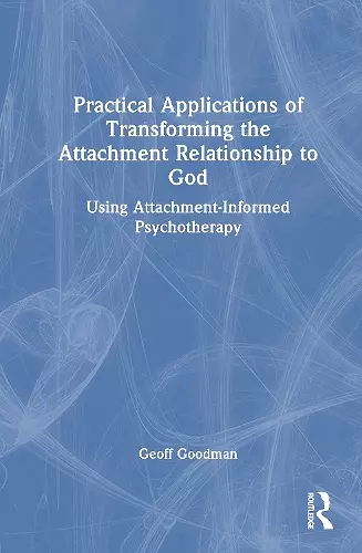 Practical Applications of Transforming the Attachment Relationship to God cover