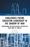Challenges facing Education Leadership in the Shadow of War cover