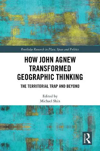 How John Agnew Transformed Geographic Thinking cover