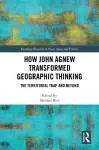 How John Agnew Transformed Geographic Thinking cover