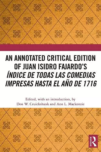 An Annotated Critical Edition of Juan Isidro Fajardo’s Índice de todas las comedias impresas hasta el año de 1716 cover