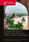 Routledge Handbook of Resilient Urban Planning for Small and Medium-Sized Cities cover