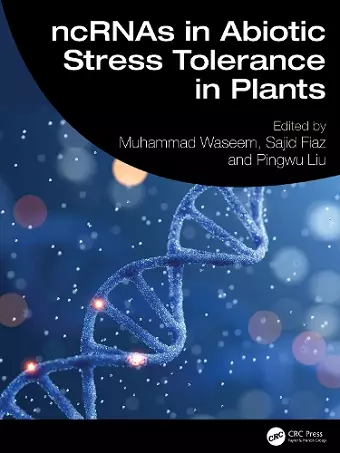 ncRNAs in Abiotic Stress Tolerance in Plants cover