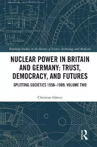 Nuclear Power in Britain and Germany: Trust, Democracy, and Futures cover