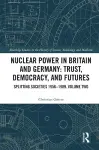 Nuclear Power in Britain and Germany: Trust, Democracy, and Futures cover