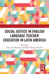 Social Justice in English Language Teacher Education in Latin America cover