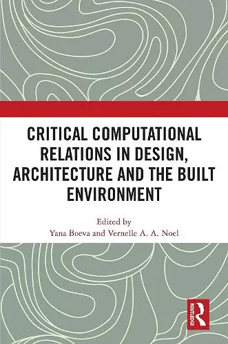 Critical Computational Relations in Design, Architecture and the Built Environment cover