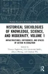 Historical Sociologies of Knowledge, Science, and Modernity, Volume 1 cover
