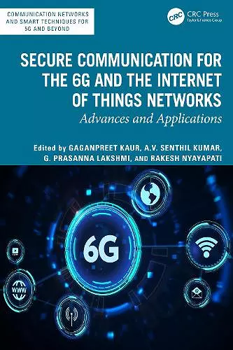 Secure Communication for the 6G and the Internet of Things Networks cover