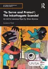 'To Serve and Protect': The Inkathagate Scandal cover