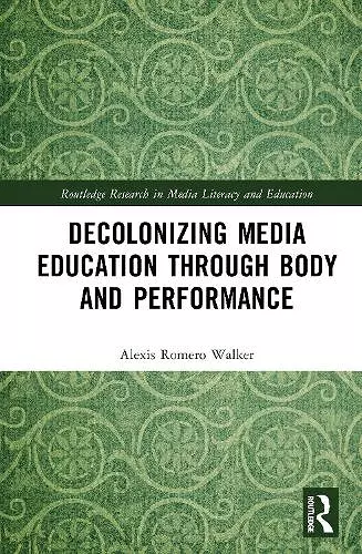 Decolonizing Media Education Through Body and Performance cover