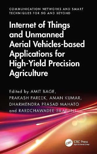 Internet of Things and Unmanned Aerial Vehicles-based Applications for High-Yield Precision Agriculture cover