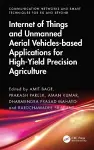 Internet of Things and Unmanned Aerial Vehicles-based Applications for High-Yield Precision Agriculture cover