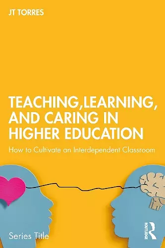 Teaching, Learning, and Caring in Higher Education cover