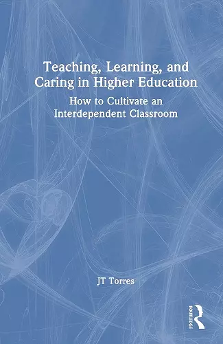 Teaching, Learning, and Caring in Higher Education cover