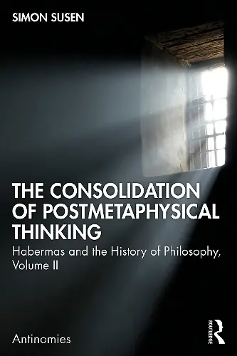 The Consolidation of Postmetaphysical Thinking cover