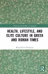 Health, Lifestyle, and Elite Culture in Greek and Roman Times cover