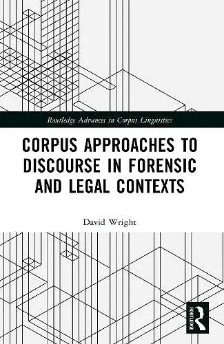 Corpus Approaches to Discourse in Forensic and Legal Contexts cover