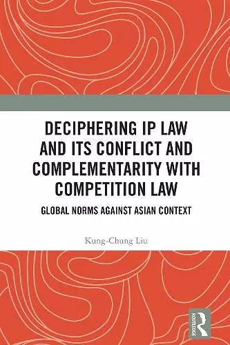 Deciphering IP Law and Its Conflict and Complementarity with Competition Law cover