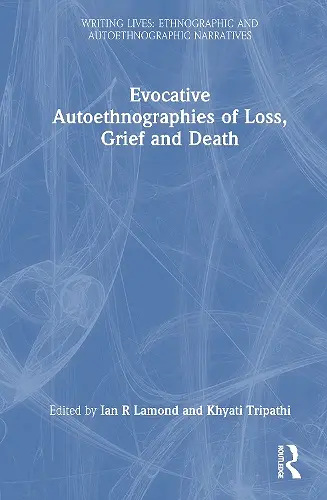 Evocative Autoethnographies of Loss, Grief and Death cover
