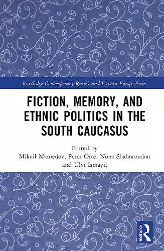 Fiction, Memory, and Ethnic Politics in the South Caucasus cover