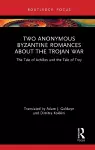 Two Anonymous Byzantine Romances about the Trojan War cover