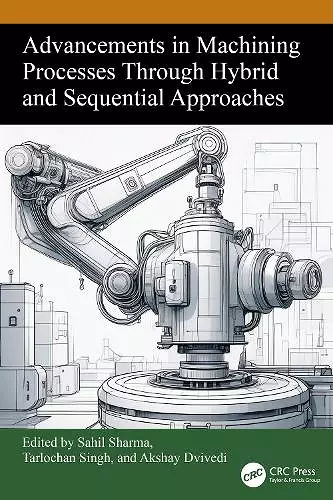 Advancements in Machining Processes Through Hybrid and Sequential Approaches cover