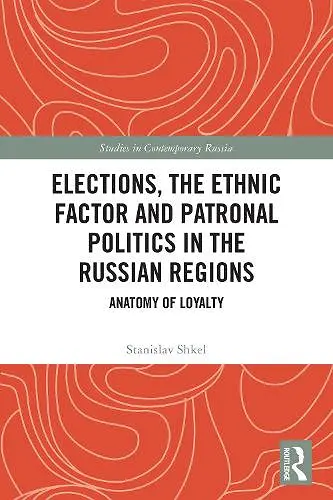 Elections, the Ethnic Factor and Patronal Politics in the Russian Regions cover