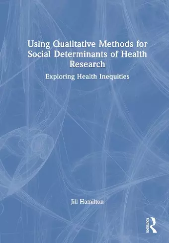 Using Qualitative Methods for Social Determinants of Health Research cover
