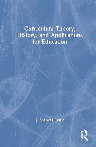 Curriculum Theory, History, and Applications for Education cover
