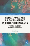 The Transformational Role of Dramaturgy in China’s Performing Arts cover