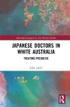 Japanese Doctors in White Australia cover