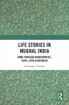 Life Stories in Mughal India cover