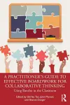 A Practitioner's Guide to Effective Boardwork for Collaborative Thinking cover