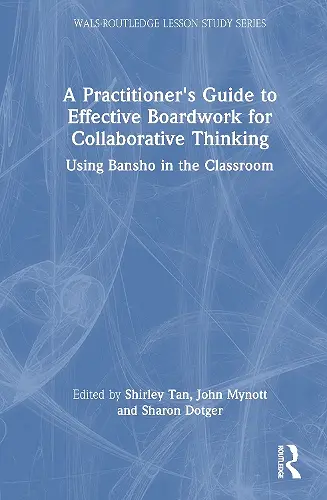 A Practitioner's Guide to Effective Boardwork for Collaborative Thinking cover