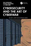 Cybersecurity and the Art of Cyberwar cover