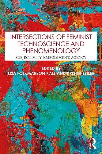 Intersections of Feminist Technoscience and Phenomenology cover
