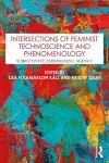 Intersections of Feminist Technoscience and Phenomenology cover