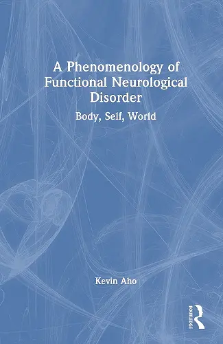 A Phenomenology of Functional Neurological Disorder cover