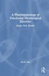 A Phenomenology of Functional Neurological Disorder cover