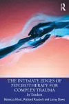 The Intimate Edges of Psychotherapy for Complex Trauma cover