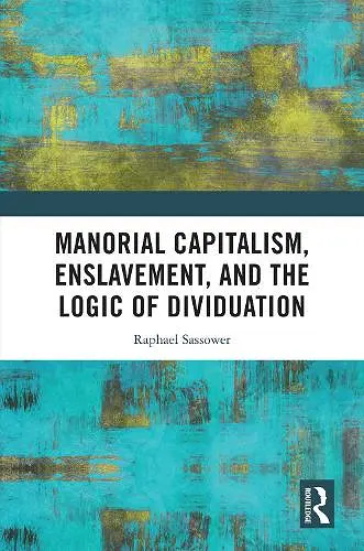 Manorial Capitalism, Enslavement, and the Logic of Dividuation cover