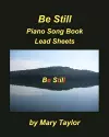 Be Still Piano Song Book Lead Sheets cover