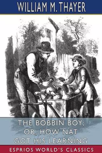 The Bobbin Boy; or, How Nat Got His Learning (Esprios Classics) cover