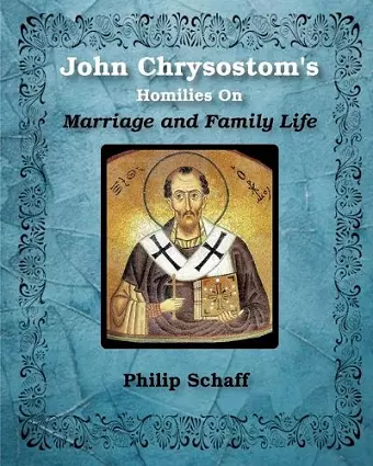 St. John Chrysostom's Homilies On Marriage and Family Life cover