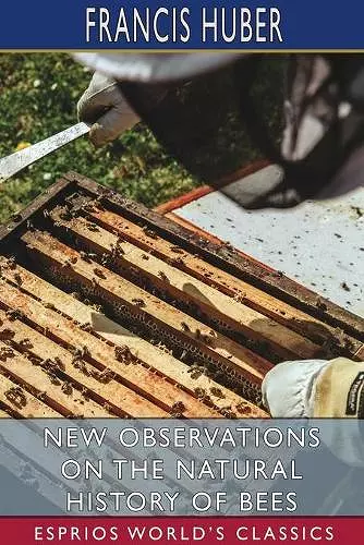 New Observations on the Natural History of Bees (Esprios Classics) cover