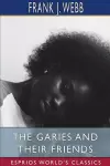 The Garies and Their Friends (Esprios Classics) cover